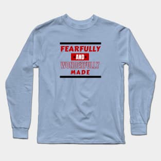 Fearfully And Wonderfully Made - Christian Saying Long Sleeve T-Shirt